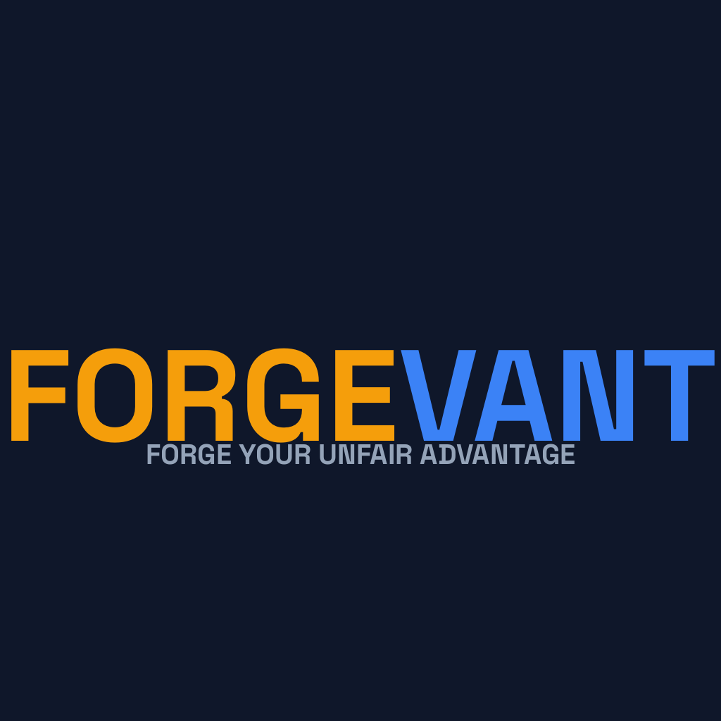 FORGEVANT - Forge Your Unfair Advantage